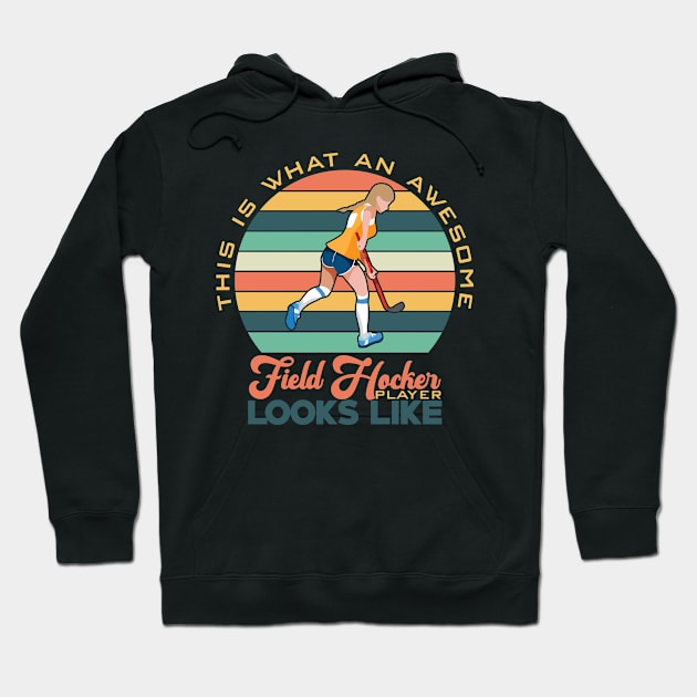 This Is What An Awesome Field Hockey Player Looks Llike Hoodie by maxcode